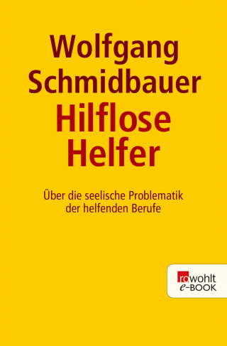 Wolfgang Schmidbauer: Die hilflosen Helfer