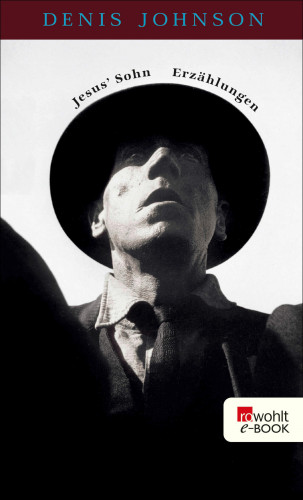 Denis Johnson: Jesus' Sohn