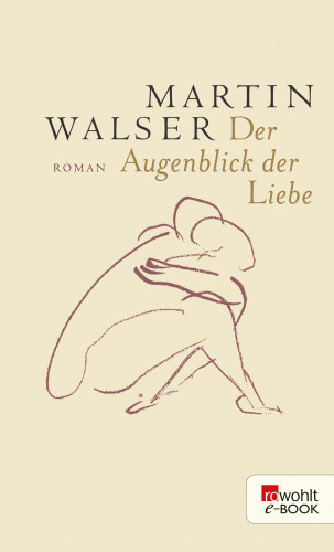 Martin Walser: Der Augenblick der Liebe
