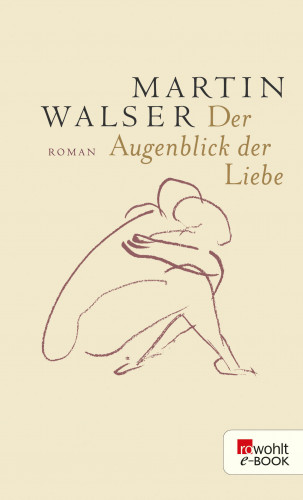 Martin Walser: Der Augenblick der Liebe
