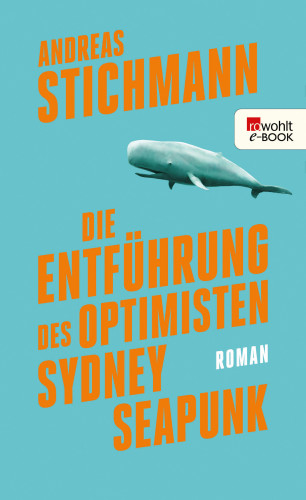Andreas Stichmann: Die Entführung des Optimisten Sydney Seapunk