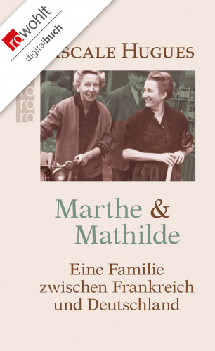 Pascale Hugues: Marthe und Mathilde