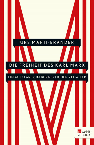 Urs Marti-Brander: Die Freiheit des Karl Marx