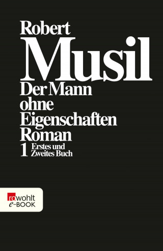 Robert Musil: Der Mann ohne Eigenschaften I