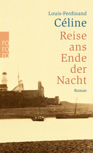 Louis-Ferdinand Céline: Reise ans Ende der Nacht