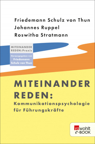 Friedemann Schulz von Thun, Johannes Ruppel, Roswitha Stratmann: Miteinander reden: Kommunikationspsychologie für Führungskräfte