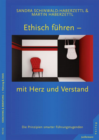 Martin Haberzettl, Sandra Schinwald-Haberzettl: Ethisch führen - mit Herz und Verstand