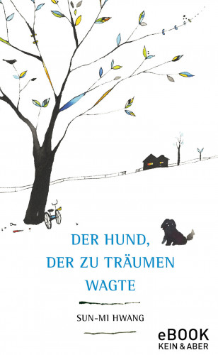 Sun-Mi Hwang: Der Hund, der zu träumen wagte