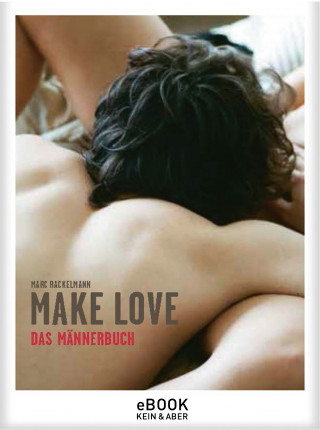 Marc Rackelmann: Make Love. Das Männerbuch