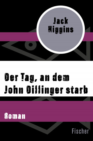 Jack Higgins: Der Tag, an dem John Dillinger starb