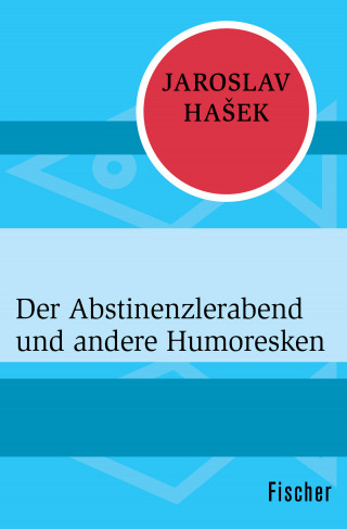 Jaroslav Hašek: Der Abstinenzlerabend und andere Humoresken