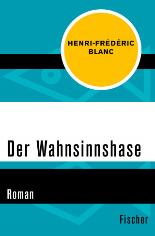 Henri-Frédéric Blanc: Der Wahnsinnshase