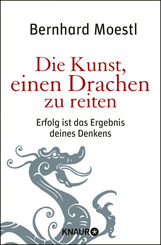 Bernhard Moestl: Die Kunst, einen Drachen zu reiten