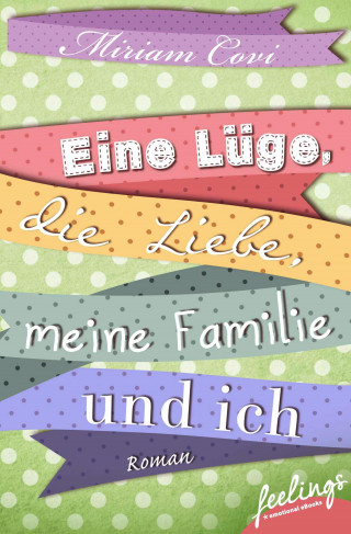 Miriam Covi: Eine Lüge, die Liebe, meine Familie und ich