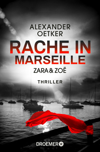 Alexander Oetker: Zara und Zoë - Rache in Marseille