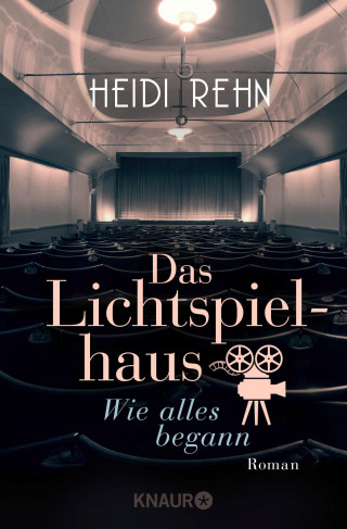 Heidi Rehn: Das Lichtspielhaus. Wie alles begann