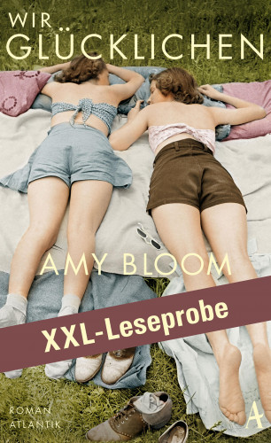 Amy Bloom: XXL-LESEPROBE: Bloom - Wir Glücklichen