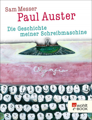 Paul Auster, Sam Messer: Die Geschichte meiner Schreibmaschine