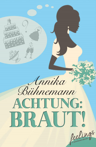 Annika Bühnemann: Achtung: Braut!