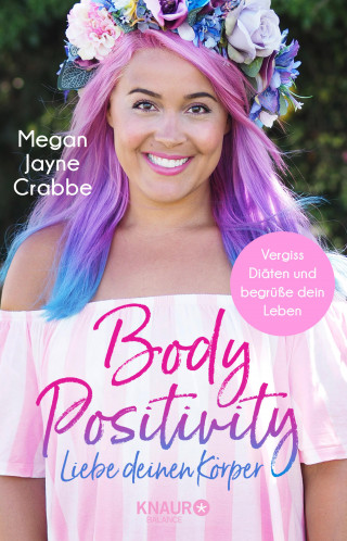 Megan Jayne Crabbe: Body Positivity - Liebe deinen Körper