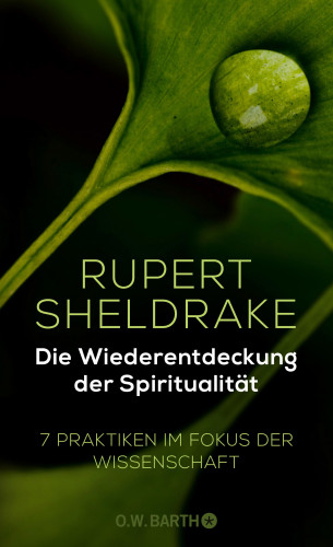 Rupert Sheldrake: Die Wiederentdeckung der Spiritualität