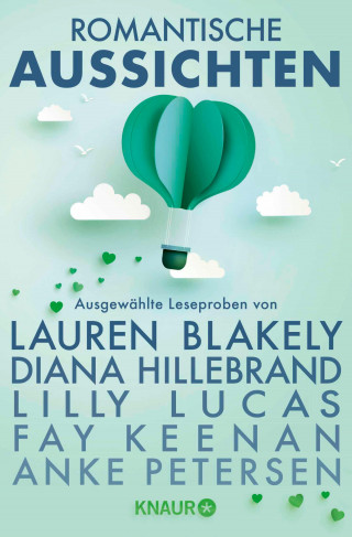 Fay Keenan, Pia Casell, Anke Petersen, Diana Hillebrand, Lauren Blakely, Lilly Lucas: Romantische Aussichten: Große Gefühle bei Knaur