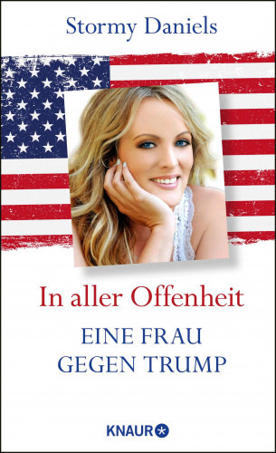 Stormy Daniels: In aller Offenheit: Eine Frau gegen Trump