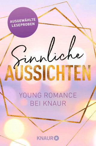 Lilly Lucas, Lauren Blakely, Liv Keen, Sasha Wasley, Jessi M. Jones, Madlen Schaffhauser: Sinnliche Aussichten: Young Romance bei Knaur