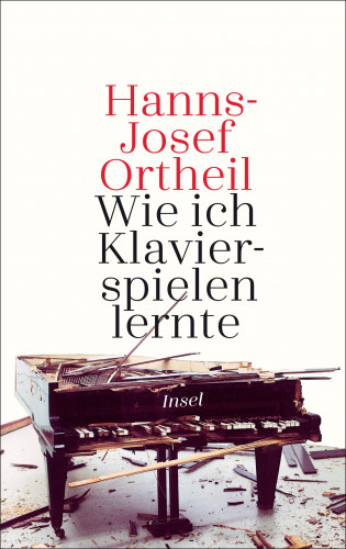 Hanns-Josef Ortheil: Wie ich Klavierspielen lernte