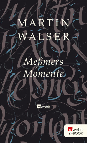 Martin Walser: Meßmers Momente