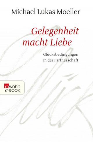 Michael Lukas Moeller: Gelegenheit macht Liebe