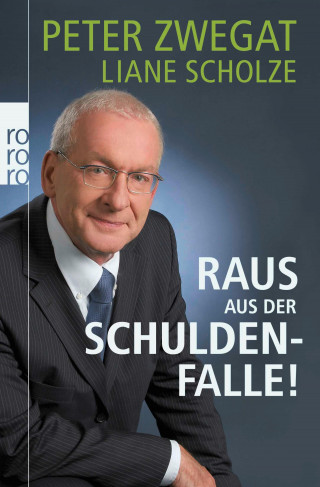 Peter Zwegat, Liane Scholze: Raus aus der Schuldenfalle!