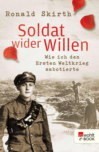 Ronald Skirth: Soldat wider Willen