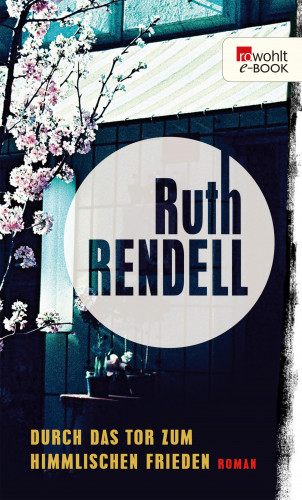 Ruth Rendell: Durch das Tor zum Himmlischen Frieden