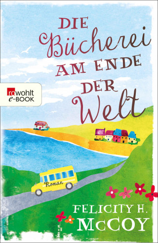 Felicity H. McCoy: Die Bücherei am Ende der Welt
