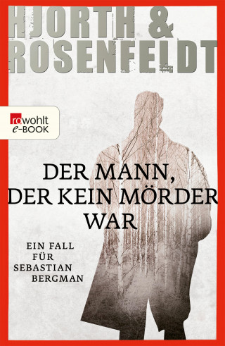 Michael Hjorth, Hans Rosenfeldt: Der Mann, der kein Mörder war