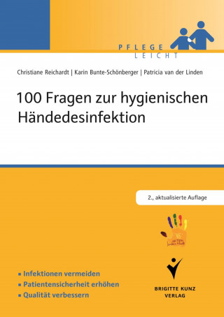 Karin Bunte-Schönberger, Christiane Reichardt, Patricia van der Linden: 100 Fragen zur hygienischen Händedesinfektion