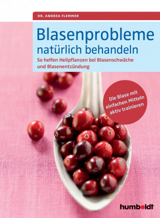 Dr. Andrea Flemmer: Blasenprobleme natürlich behandeln