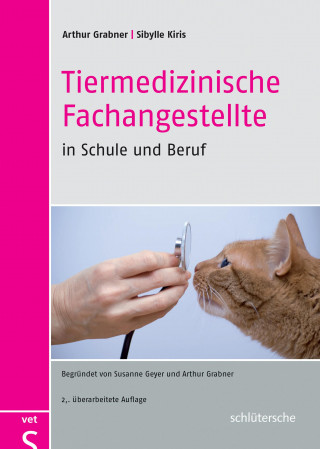 Prof. Dr. Arthur Grabner, Sibylle Kiris: Tiermedizinische Fachangestellte in Schule und Beruf