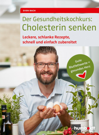 Sven Bach: Der Gesundheitskochkurs: Cholesterin senken