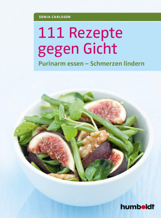 Sonja Carlsson: 111 Rezepte gegen Gicht