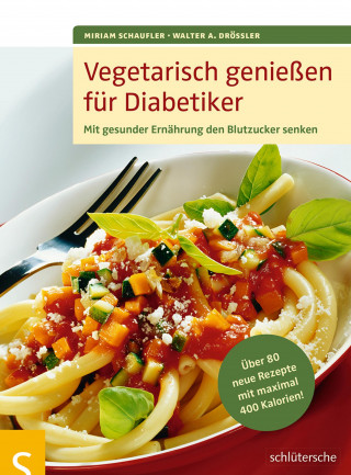 Miriam Schaufler, Walter A. Drössler: Vegetarisch genießen für Diabetiker