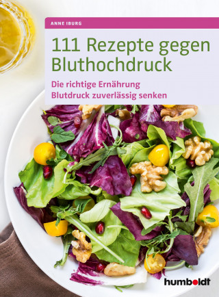 Anne Iburg: 111 Rezepte gegen Bluthochdruck
