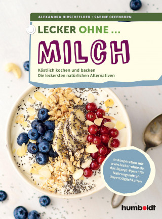 Alexandra Hirschfelder, Sabine Offenborn: Lecker ohne ... Milch