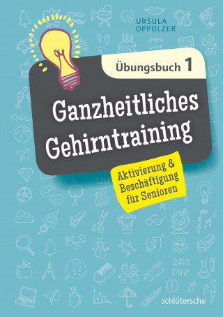 Ursula Oppolzer: Ganzheitliches Gehirntraining Übungsbuch 1