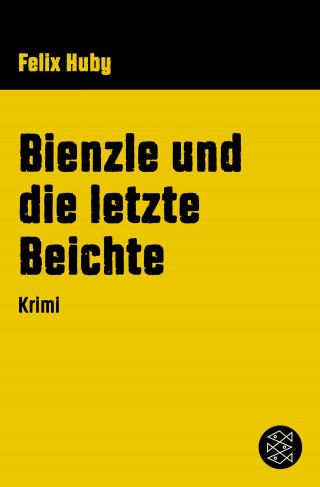 Felix Huby: Bienzle und die letzte Beichte