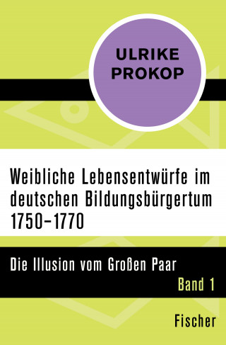 Ulrike Prokop: Weibliche Lebensentwürfe im deutschen Bildungsbürgertum 1750–1770