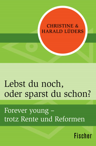 Christine Lüders, Harald Lüders: Lebst du noch, oder sparst du schon?