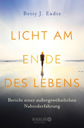 Betty J. Eadie: Licht am Ende des Lebens