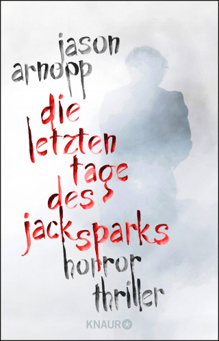 Jason Arnopp: Die letzten Tage des Jack Sparks